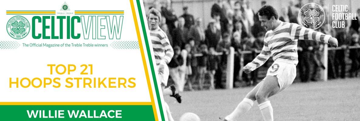 Celtic View celebrates our greatest goalscorers - Willie Wallace