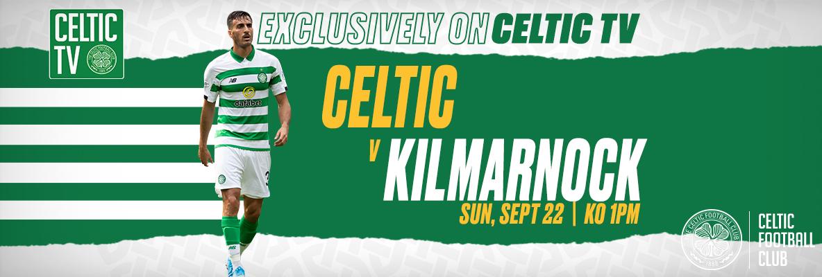 Celtic v Kimarnock exclusively on Celtic TV