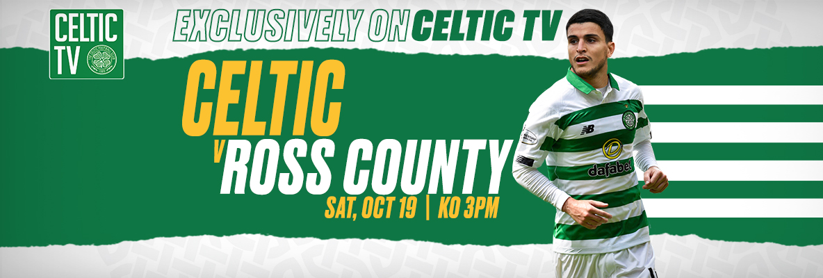 Celtic V Ross County Exclusively On Celtic TV