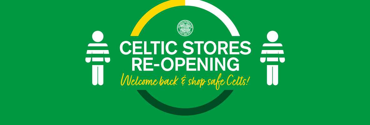 Celtic stores continue to re-open! Welcome back & shop safe Celts
