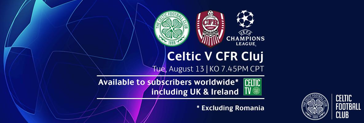 Celtic v CFR Cluj LIVE WORLDWIDE on Celtic TV including UK & Ireland