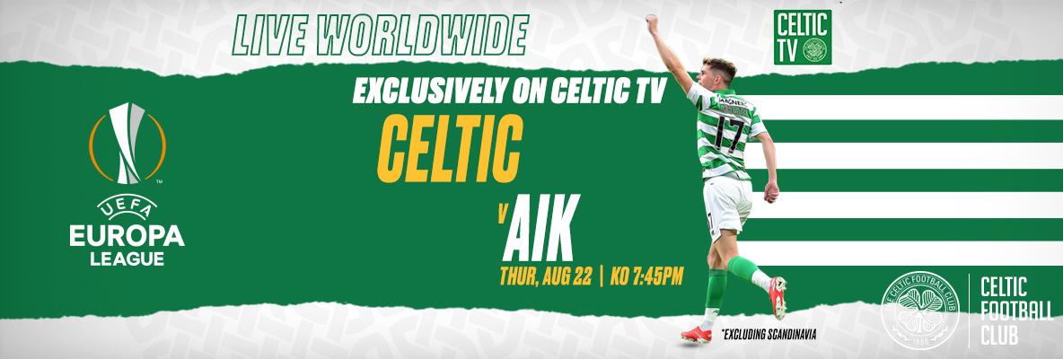 Celtic v AIK live worldwide exclusively on Celtic TV