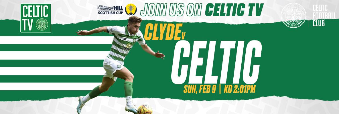 Scottish Cup action live on Celtic TV: Clyde v Celtic