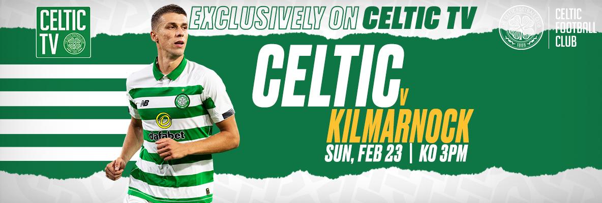 Celtic v Kilmarnock – Exclusively on Celtic TV